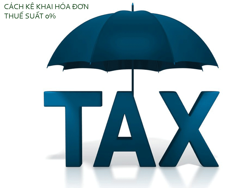 Hướng dẫn kê khai thuế GTGT của  hóa đơn thuế suất 0%